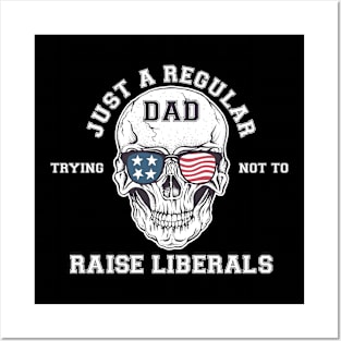 Just a regular dad trying not to raise Liberals USA skull Posters and Art